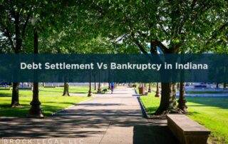 Debt Settlement Vs Bankruptcy in Indiana | Brock Legal, LLC