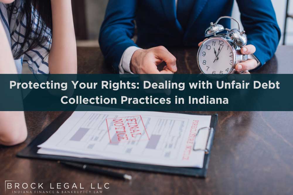 Brock Legal, LLC helps Indiana residents fight unfair debt collection practices and protect their rights from creditors.